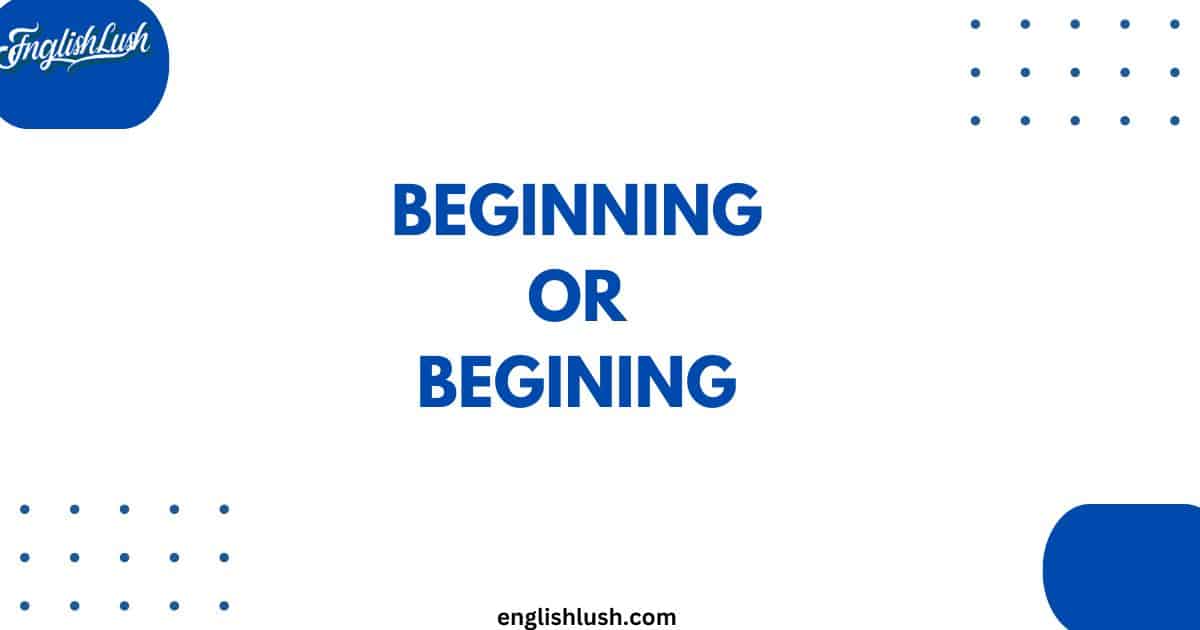 "Beginning" or "Begining